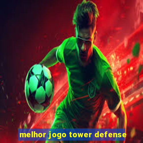 melhor jogo tower defense